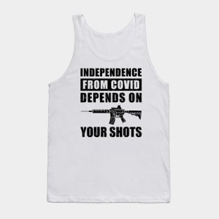 Independence From COVID Depends On Your Shots, Covid Vaccination Tank Top